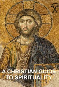 A Christian Guide to Spirituality by Stephen W. Hiemstra
